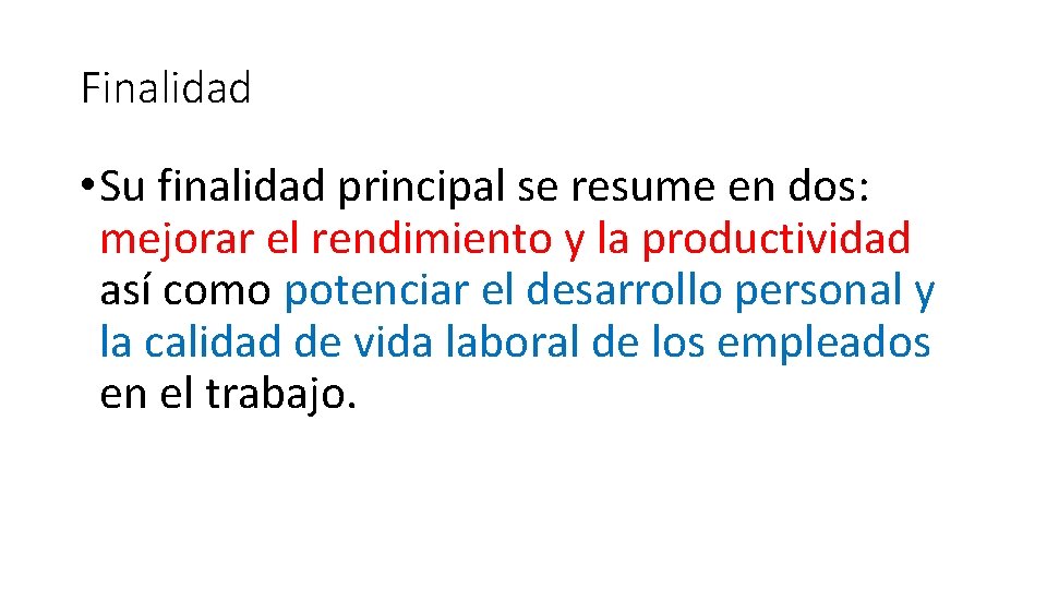 Finalidad • Su finalidad principal se resume en dos: mejorar el rendimiento y la