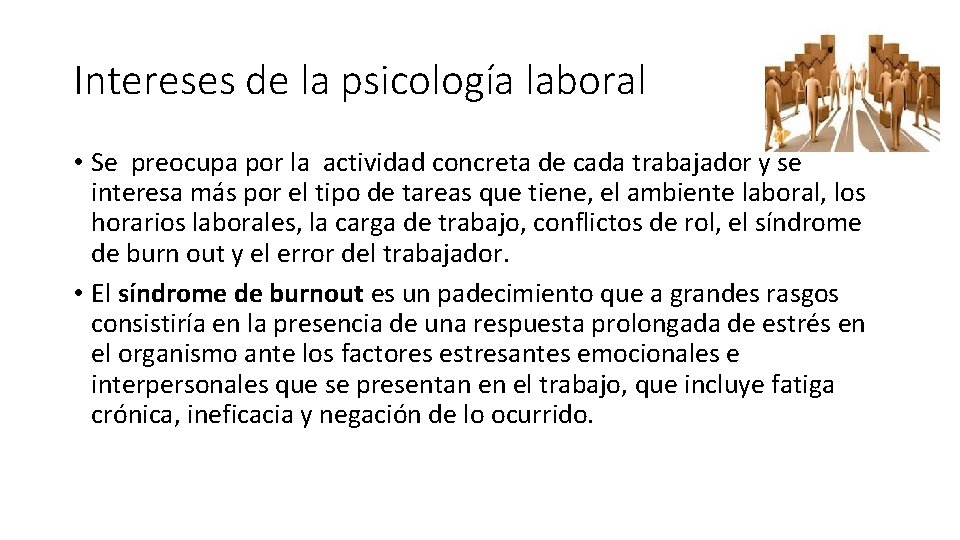 Intereses de la psicología laboral • Se preocupa por la actividad concreta de cada