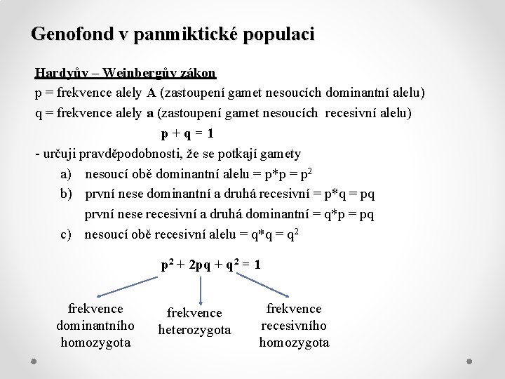 Genofond v panmiktické populaci Hardyův – Weinbergův zákon p = frekvence alely A (zastoupení