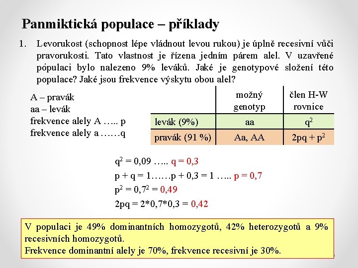 Panmiktická populace – příklady 1. Levorukost (schopnost lépe vládnout levou rukou) je úplně recesivní