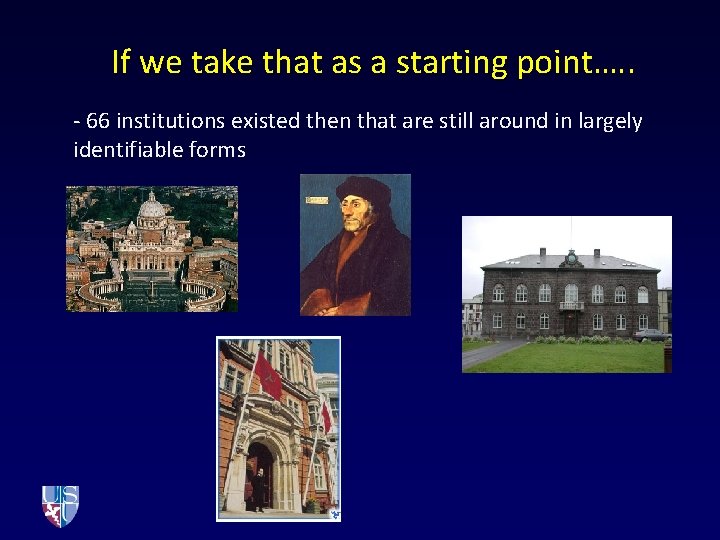 If we take that as a starting point…. . - 66 institutions existed then