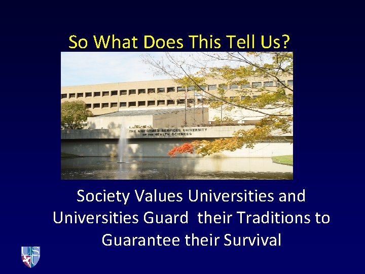 So What Does This Tell Us? Society Values Universities and Universities Guard their Traditions