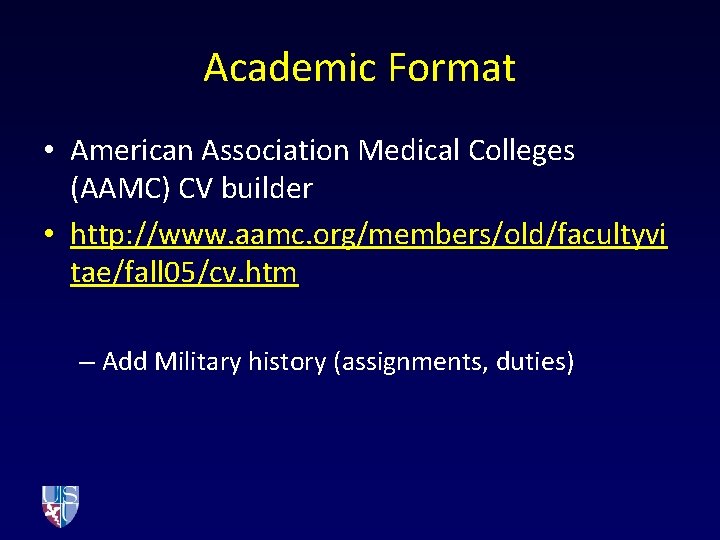 Academic Format • American Association Medical Colleges (AAMC) CV builder • http: //www. aamc.