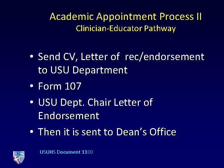 Academic Appointment Process II Clinician-Educator Pathway • Send CV, Letter of rec/endorsement to USU