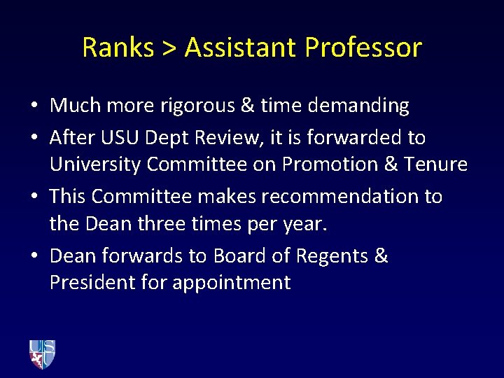 Ranks > Assistant Professor • Much more rigorous & time demanding • After USU