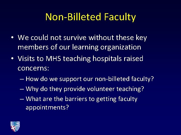 Non-Billeted Faculty • We could not survive without these key members of our learning