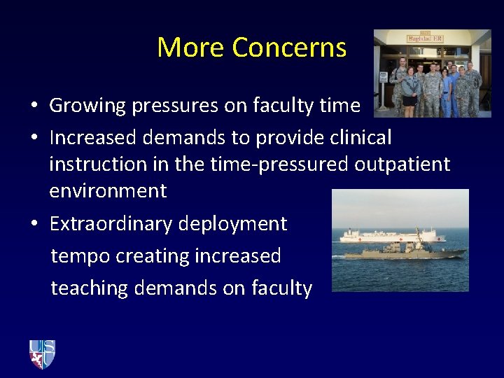 More Concerns • Growing pressures on faculty time • Increased demands to provide clinical