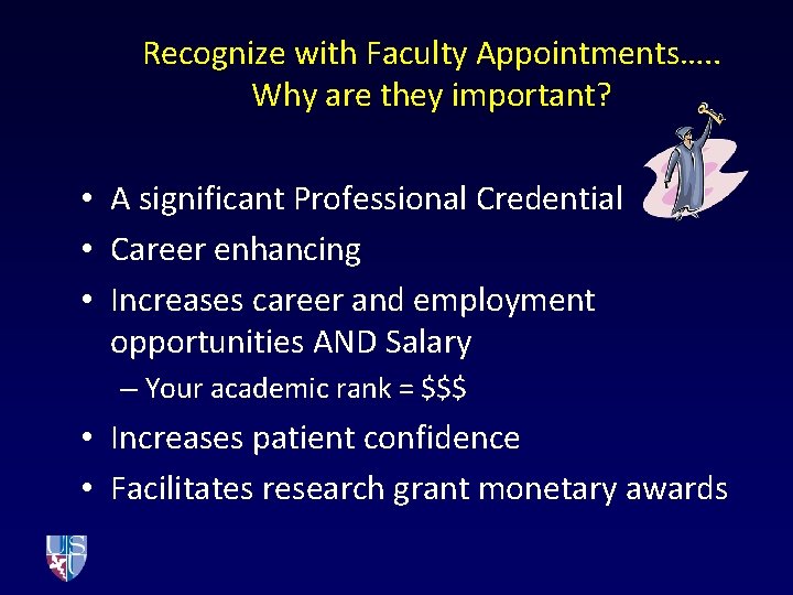 Recognize with Faculty Appointments…. . Why are they important? • A significant Professional Credential