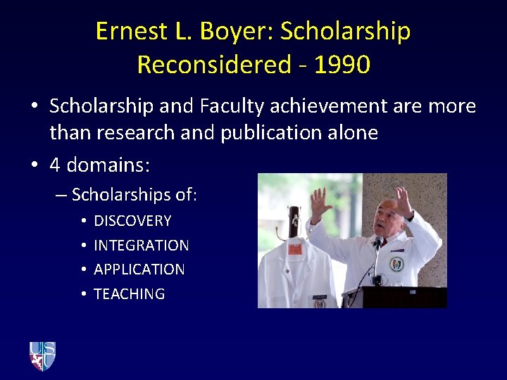 Ernest L. Boyer: Scholarship Reconsidered - 1990 • Scholarship and Faculty achievement are more