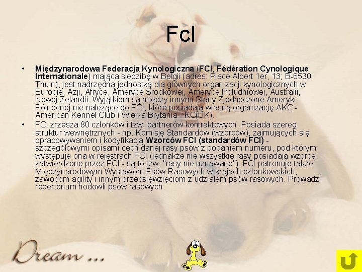 Fc. I • • Międzynarodowa Federacja Kynologiczna (FCI, Fédération Cynologique Internationale) mająca siedzibę w Fc. I • • Międzynarodowa Federacja Kynologiczna (FCI, Fédération Cynologique Internationale) mająca siedzibę w
