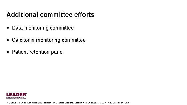 Additional committee efforts • Data monitoring committee • Calcitonin monitoring committee • Patient retention