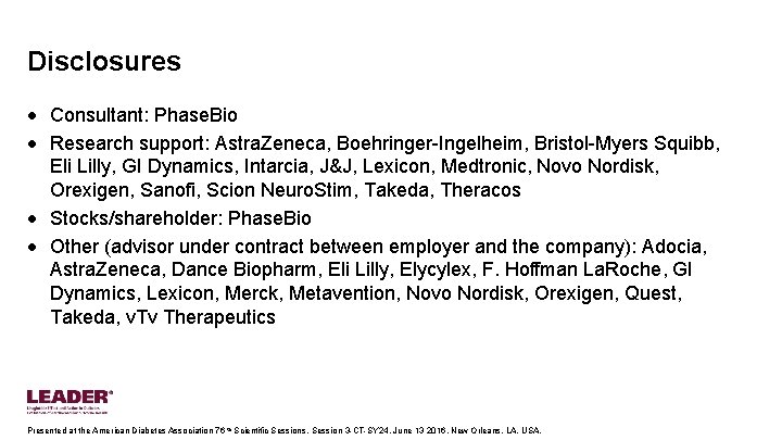 Disclosures • Consultant: Phase. Bio • Research support: Astra. Zeneca, Boehringer-Ingelheim, Bristol-Myers Squibb, Eli