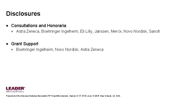Disclosures • Consultations and Honoraria • Astra Zeneca, Boehringer Ingelheim, Eli Lilly, Janssen, Merck,