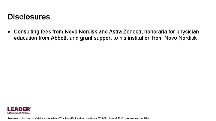 Disclosures • Consulting fees from Novo Nordisk and Astra Zeneca, honoraria for physician education