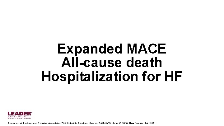 Expanded MACE All-cause death Hospitalization for HF Presented at the American Diabetes Association 76