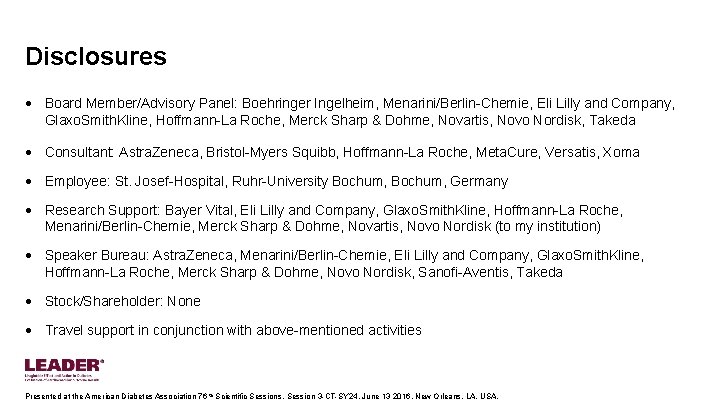 Disclosures • Board Member/Advisory Panel: Boehringer Ingelheim, Menarini/Berlin-Chemie, Eli Lilly and Company, Glaxo. Smith.