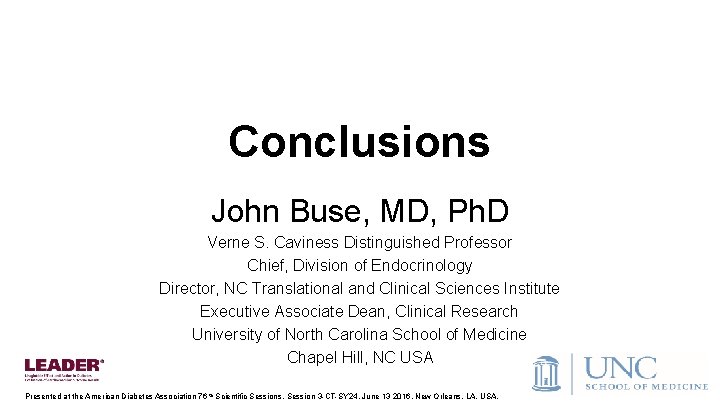 Conclusions John Buse, MD, Ph. D Verne S. Caviness Distinguished Professor Chief, Division of