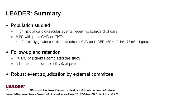 LEADER: Summary • Population studied • High risk of cardiovascular events receiving standard of