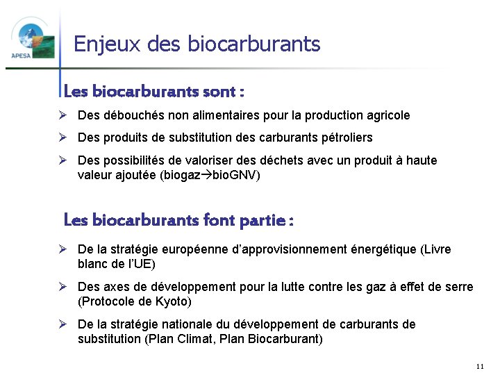 Enjeux des biocarburants Les biocarburants sont : Ø Des débouchés non alimentaires pour la