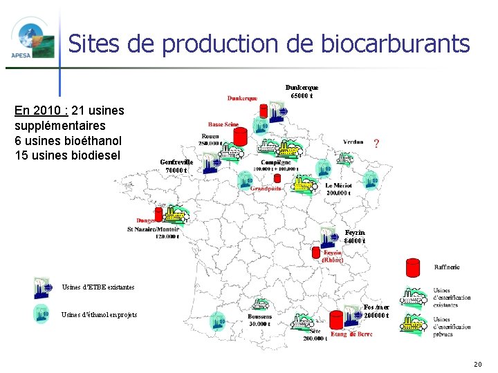 Sites de production de biocarburants Dunkerque 65000 t En 2010 : 21 usines supplémentaires