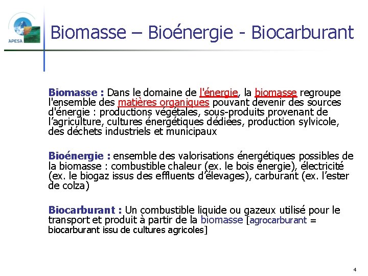 Biomasse – Bioénergie - Biocarburant Biomasse : Dans le domaine de l'énergie, la biomasse