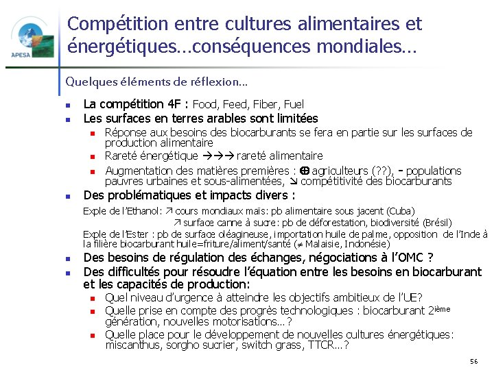 Compétition entre cultures alimentaires et énergétiques…conséquences mondiales… Quelques éléments de réflexion… n n La