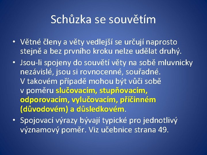 Schůzka se souvětím • Větné členy a věty vedlejší se určují naprosto stejně a