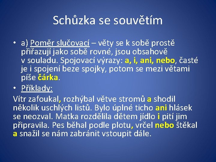 Schůzka se souvětím • a) Poměr slučovací – věty se k sobě prostě přiřazují