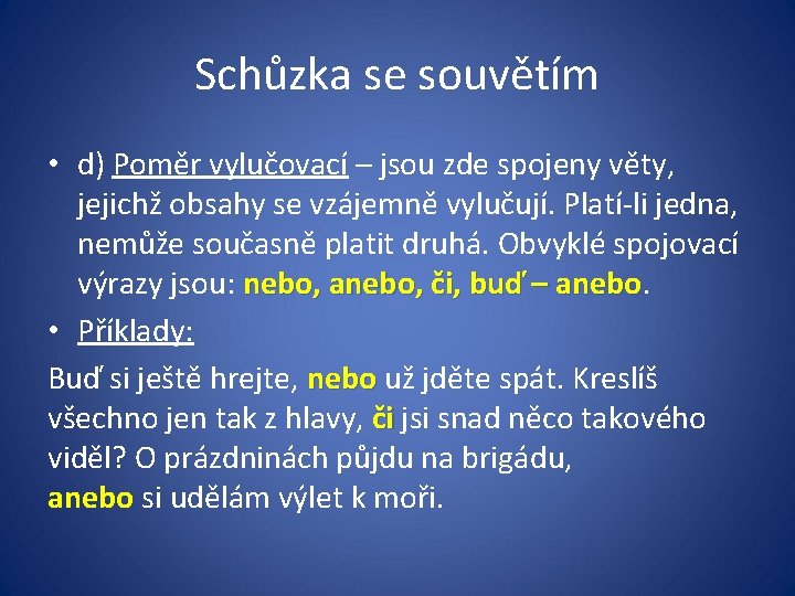 Schůzka se souvětím • d) Poměr vylučovací – jsou zde spojeny věty, jejichž obsahy