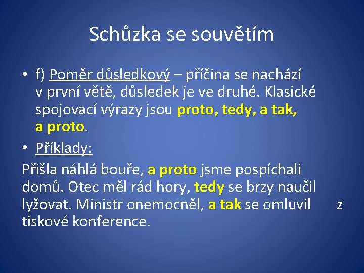 Schůzka se souvětím • f) Poměr důsledkový – příčina se nachází v první větě,