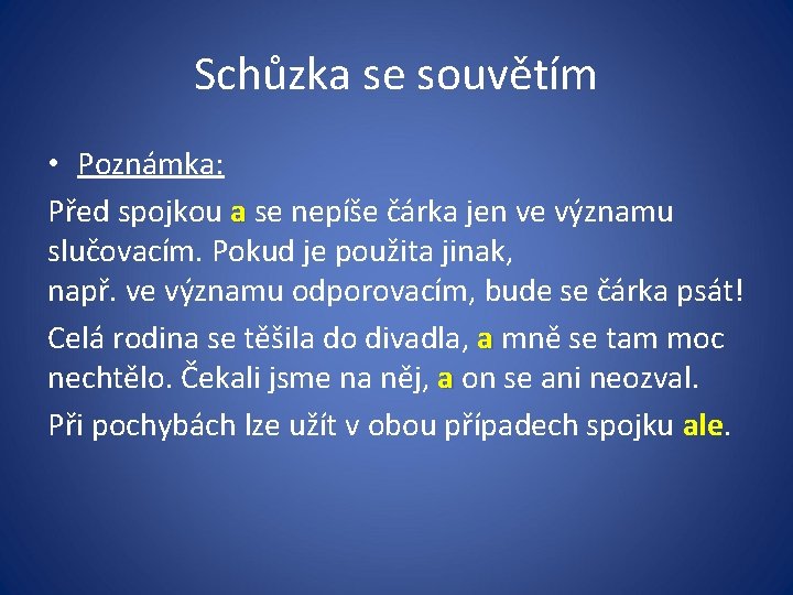 Schůzka se souvětím • Poznámka: Před spojkou a se nepíše čárka jen ve významu