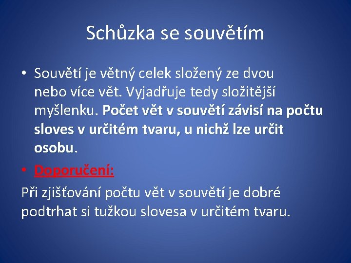 Schůzka se souvětím • Souvětí je větný celek složený ze dvou nebo více vět.