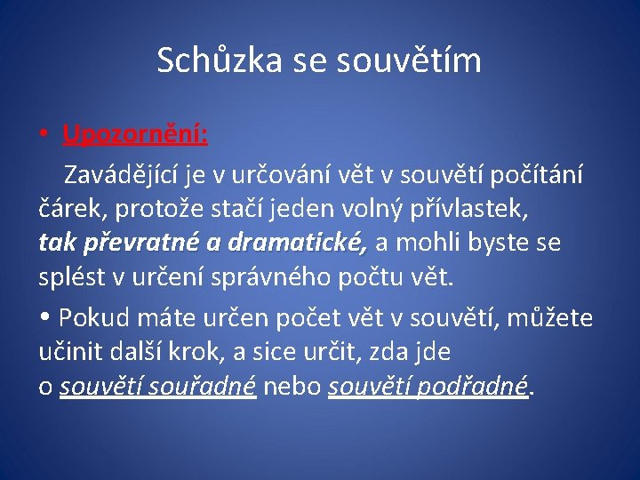 Schůzka se souvětím • Upozornění: Zavádějící je v určování vět v souvětí počítání čárek,