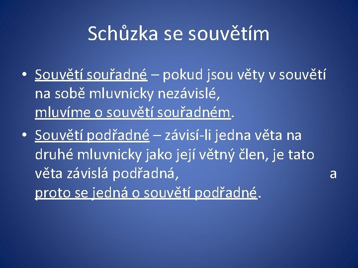 Schůzka se souvětím • Souvětí souřadné – pokud jsou věty v souvětí na sobě