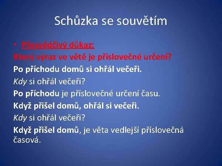 Schůzka se souvětím • Přesvědčivý důkaz: Který výraz ve větě je příslovečné určení? Po