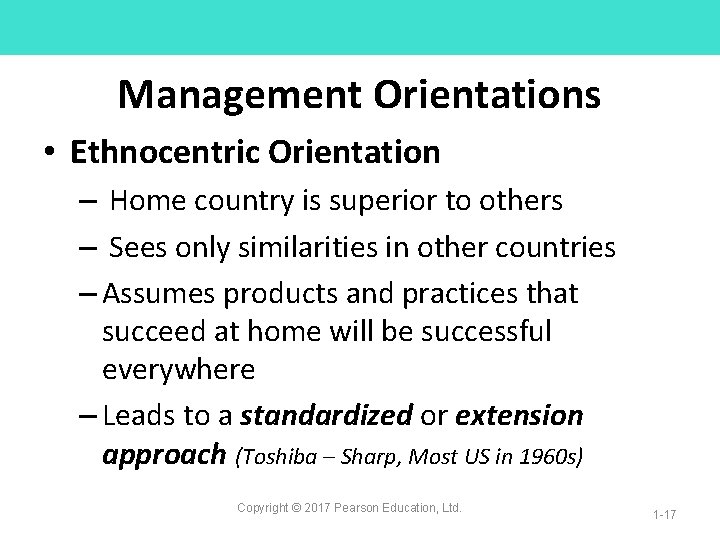 Management Orientations • Ethnocentric Orientation – Home country is superior to others – Sees