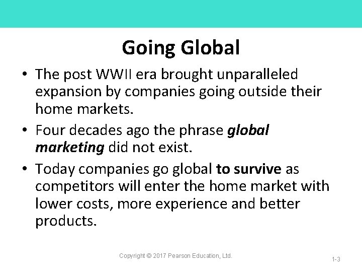 Going Global • The post WWII era brought unparalleled expansion by companies going outside