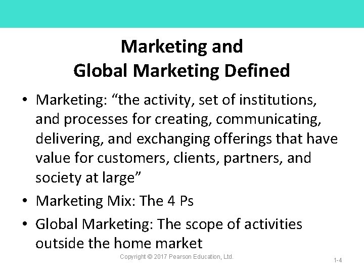 Marketing and Global Marketing Defined • Marketing: “the activity, set of institutions, and processes