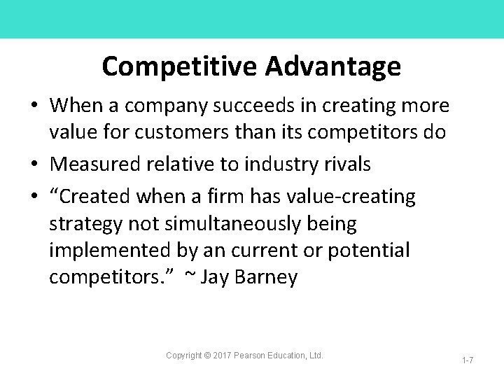 Competitive Advantage • When a company succeeds in creating more value for customers than