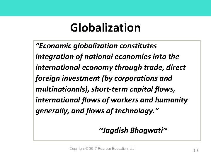 Globalization “Economic globalization constitutes integration of national economies into the international economy through trade,