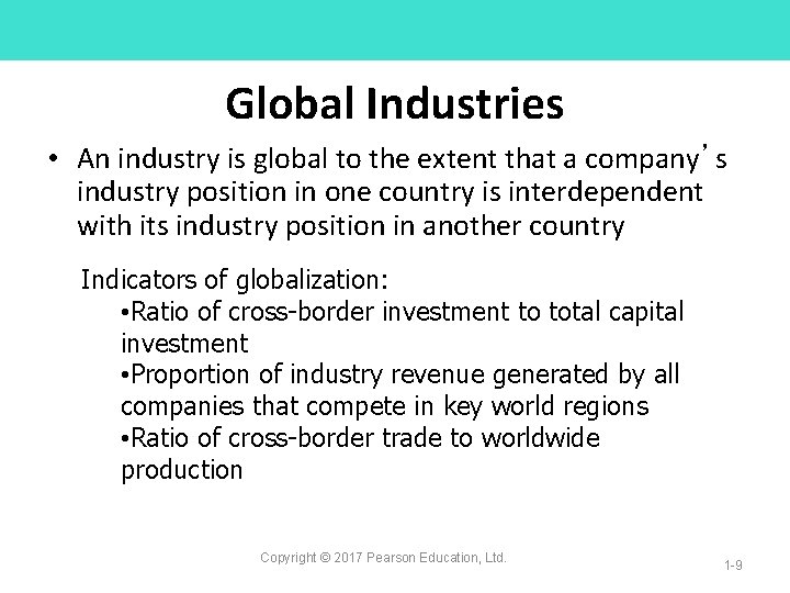 Global Industries • An industry is global to the extent that a company’s industry