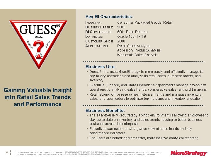 Key BI Characteristics: INDUSTRY: BUSINESS USERS: BI COMPONENTS: DATABASE: CUSTOMER SINCE: APPLICATIONS: Consumer Packaged