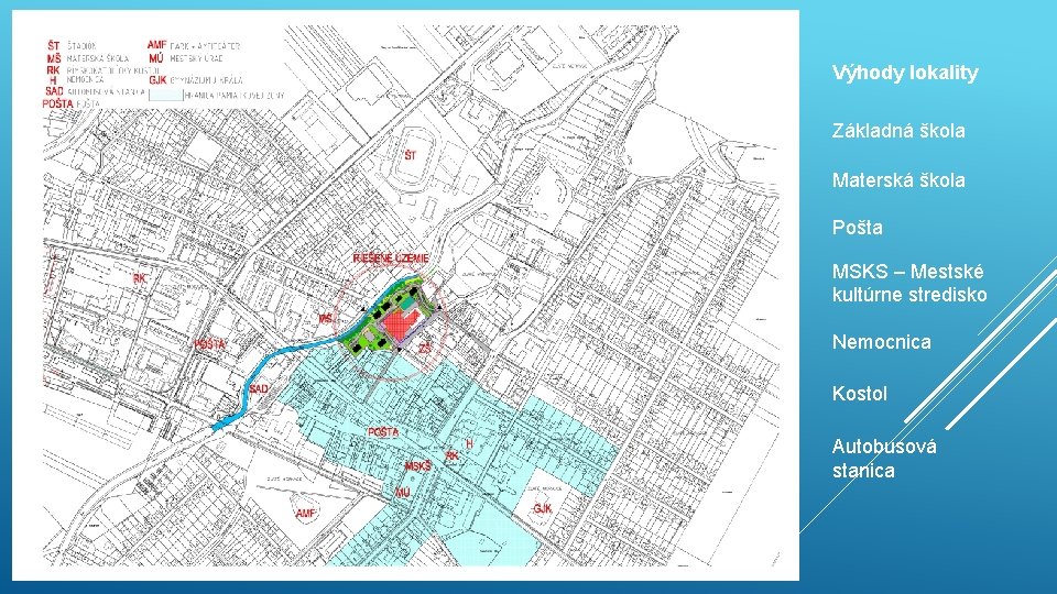 Výhody lokality Základná škola Materská škola Pošta MSKS – Mestské kultúrne stredisko Nemocnica Kostol