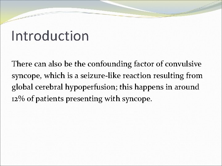 Introduction There can also be the confounding factor of convulsive syncope, which is a