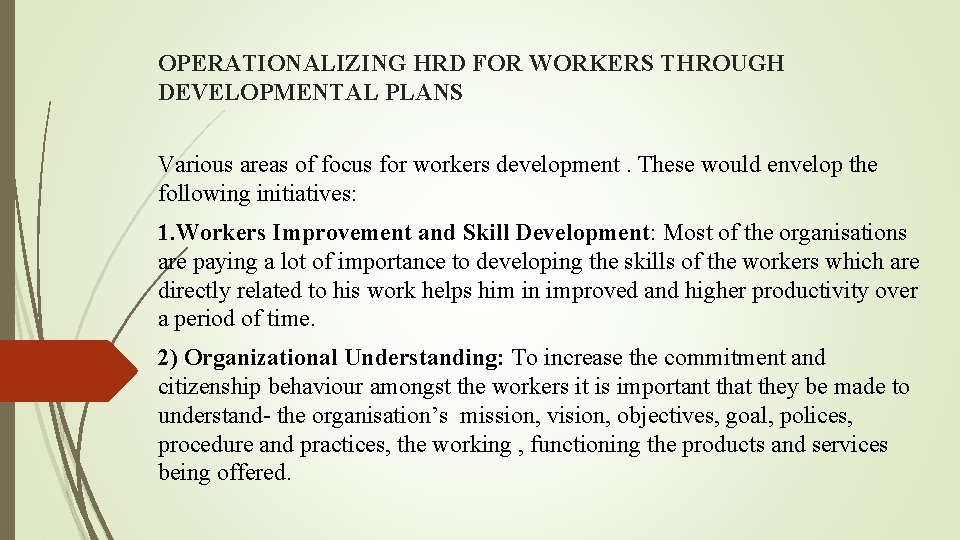 OPERATIONALIZING HRD FOR WORKERS THROUGH DEVELOPMENTAL PLANS Various areas of focus for workers development.
