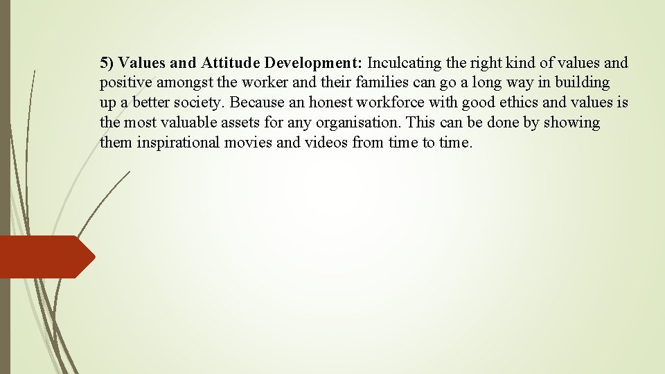 5) Values and Attitude Development: Inculcating the right kind of values and positive amongst