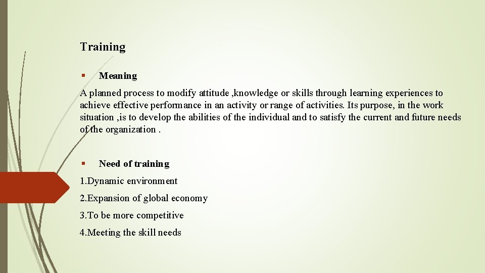 Training § Meaning A planned process to modify attitude , knowledge or skills through