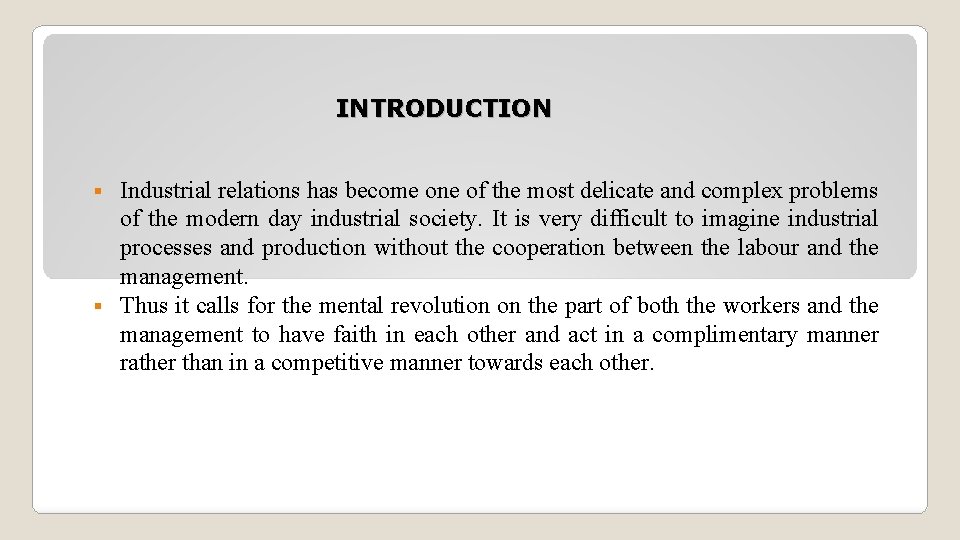 INTRODUCTION Industrial relations has become one of the most delicate and complex problems of