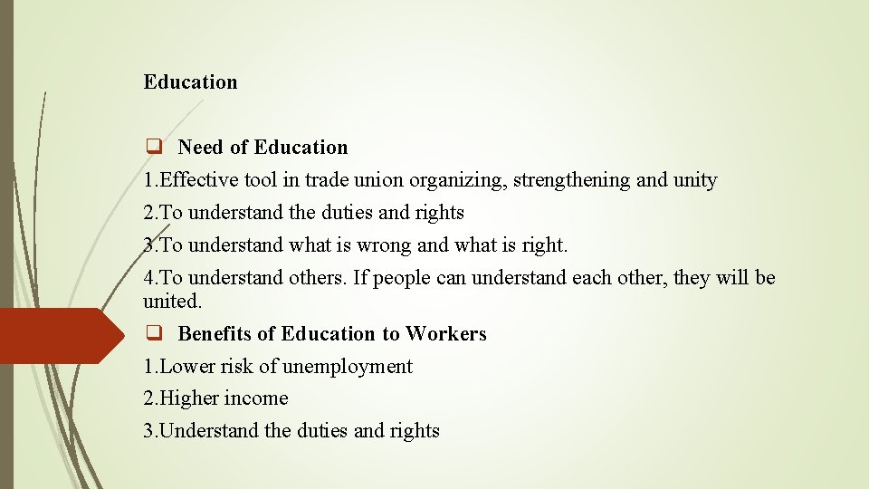 Education q Need of Education 1. Effective tool in trade union organizing, strengthening and