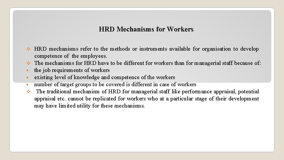 HRD Mechanisms for Workers v v § § § v HRD mechanisms refer to